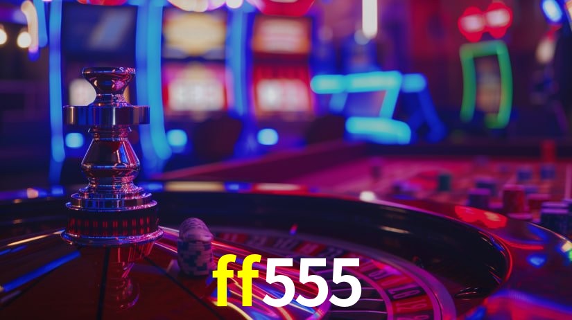 Ofertas Imperdíveis na ff555: Promoções e Bônus Que Valem a Pena